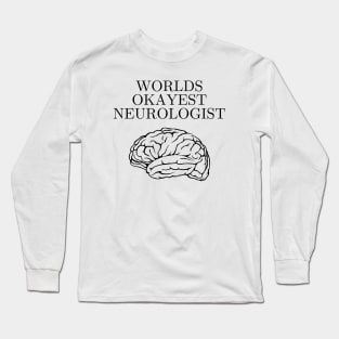 World okayest neurologist Long Sleeve T-Shirt